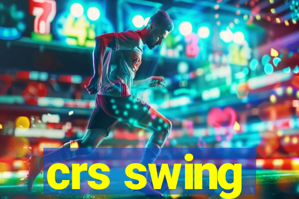 crs swing